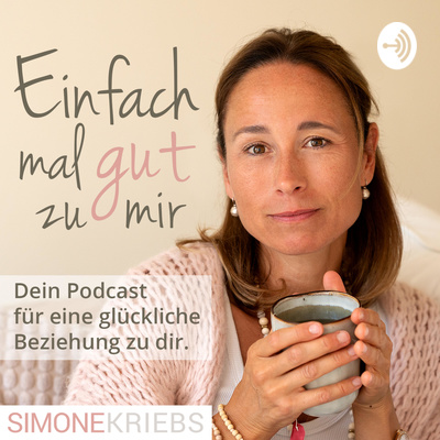 Einfach mal gut zu mir – Dein Podcast für eine glückliche Beziehung zu dir