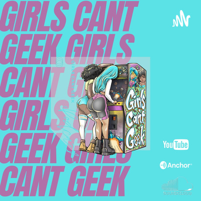 Girls Can’t Geek 