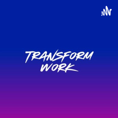 Transform Work