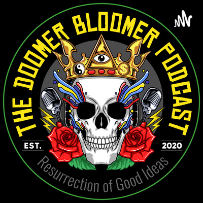 The Doomer Bloomer Podcast 