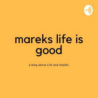 mareks life is good 