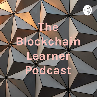 The Blockchain Learner Podcast