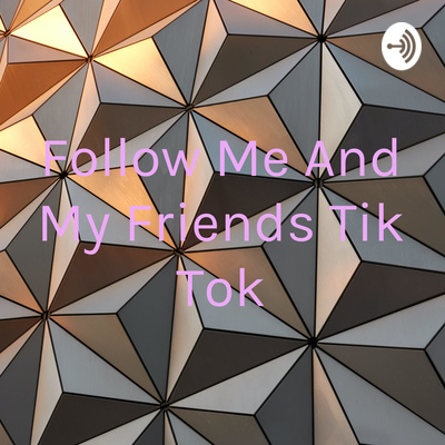 Follow Me And My Friends Tik Tok