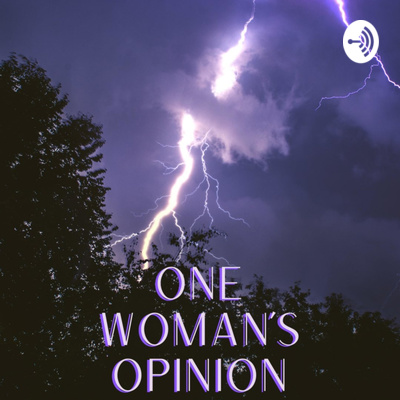 ONE WOMANS OPINION