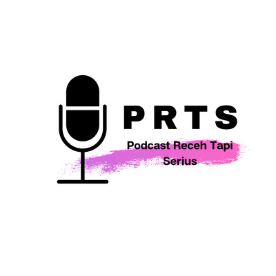 PRTS (Podcast Receh Tapi Serius dikit)