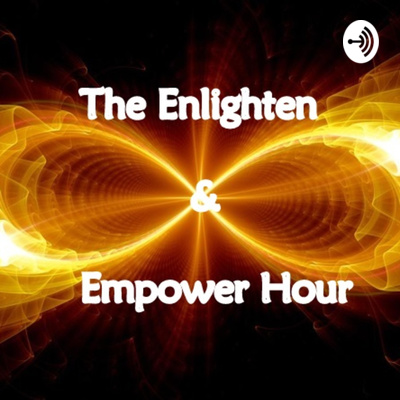The Enlighten & Empower Hour