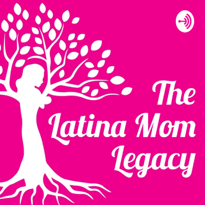 The Latina Mom Legacy