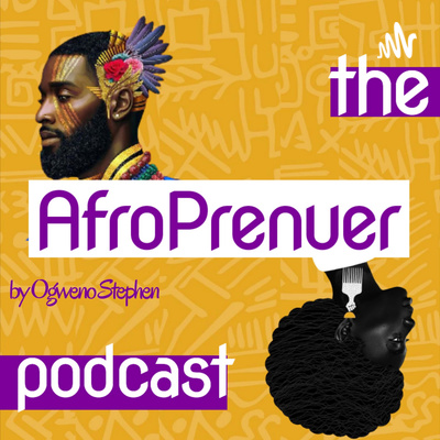 The AfroPrenuer Podcast: For African Entrepreneurs