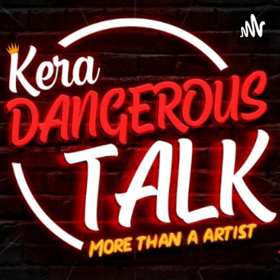 Kera Dangerous Talk