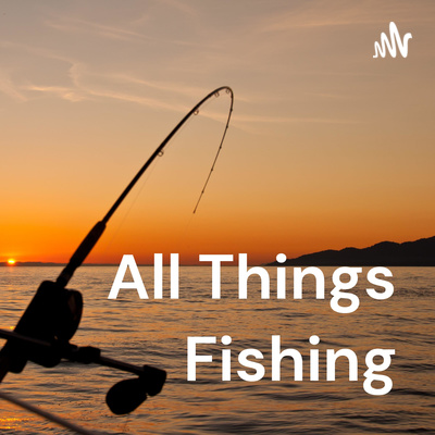 All Things Fishing