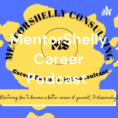 MentorShelly Career Podcast 