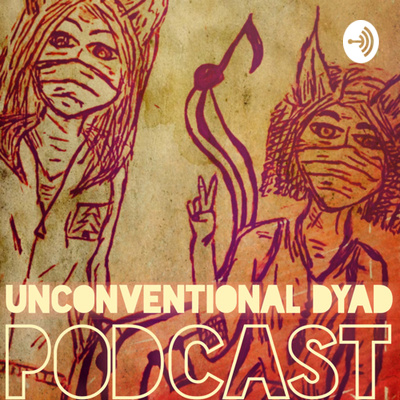 Unconventional Dyad Podcast