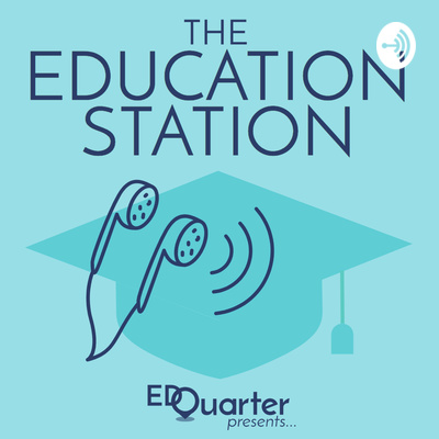 EdQuarter Presents: The Education Station