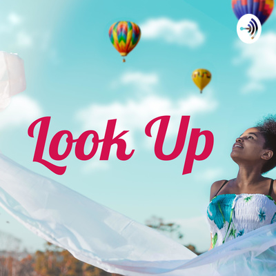 Look Up • A podcast on Spotify for Podcasters