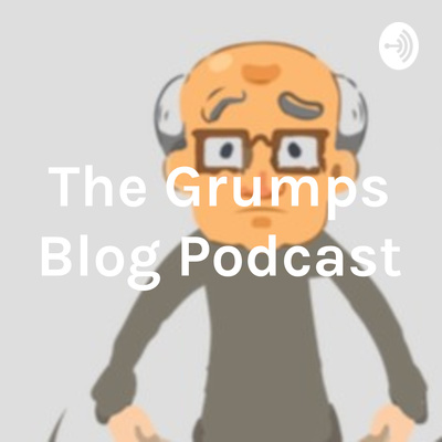 The Grumps Blog Podcast