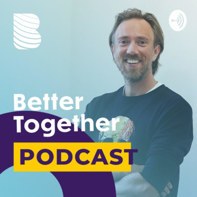 Better Together Podcast