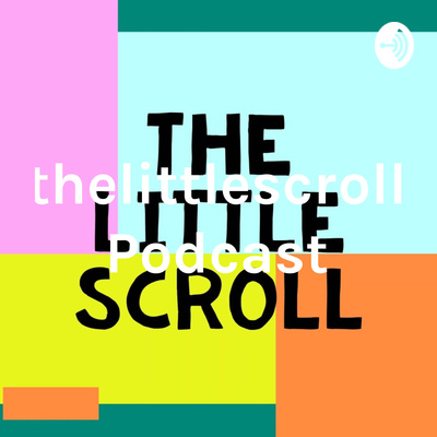 thelittlescroll Podcast