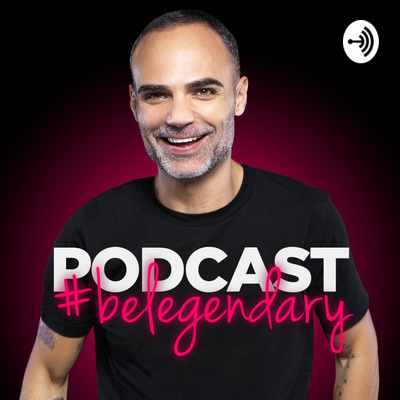 #belegendary Podcast