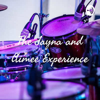 The Jayna and Aimee Experience