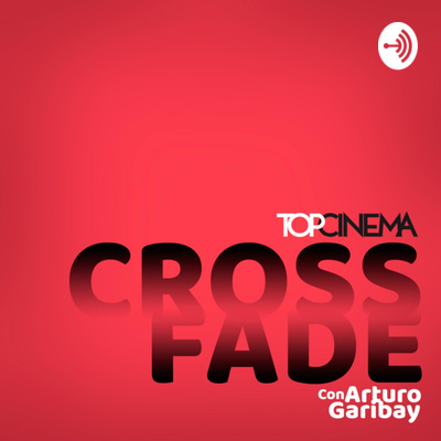 Crossfade x TOPCINEMA