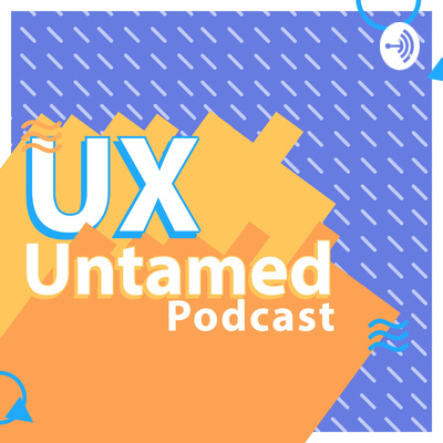 UX Untamed Podcast