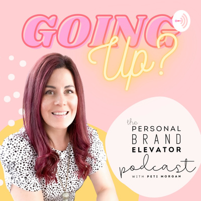 Going up? The Personal Brand Elevator podcast with Peti Morgan