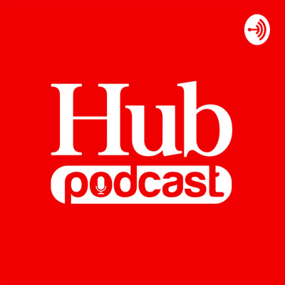 Hub Podcast