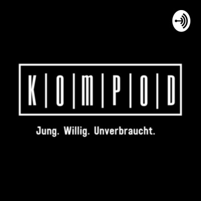 KomPod - jung, willig, unverbraucht.