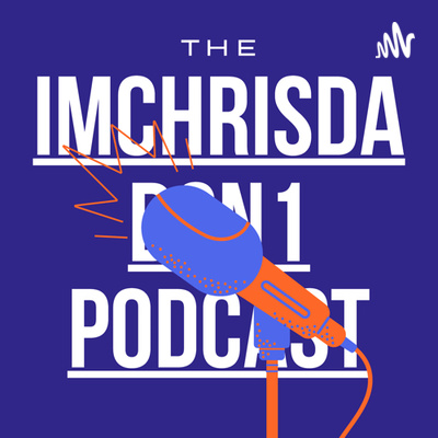 ImChrisDaDon1 Podcast
