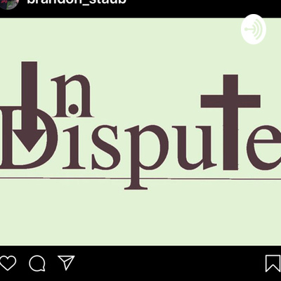 In Dispute Podcast