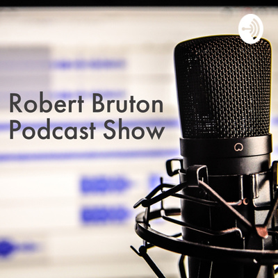 Robert Bruton Podcast Show