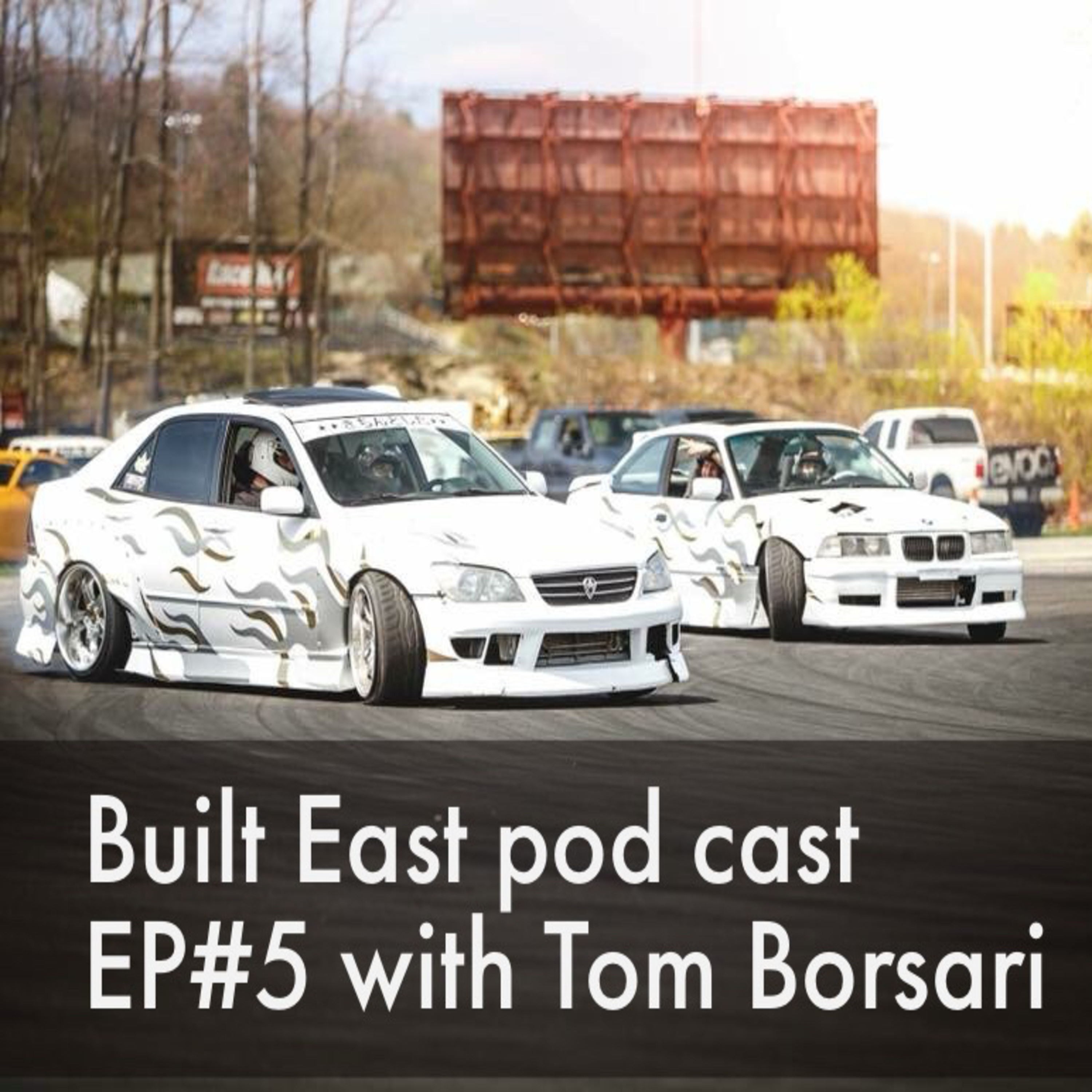 Built for the East episode #5 with Tom Borsari