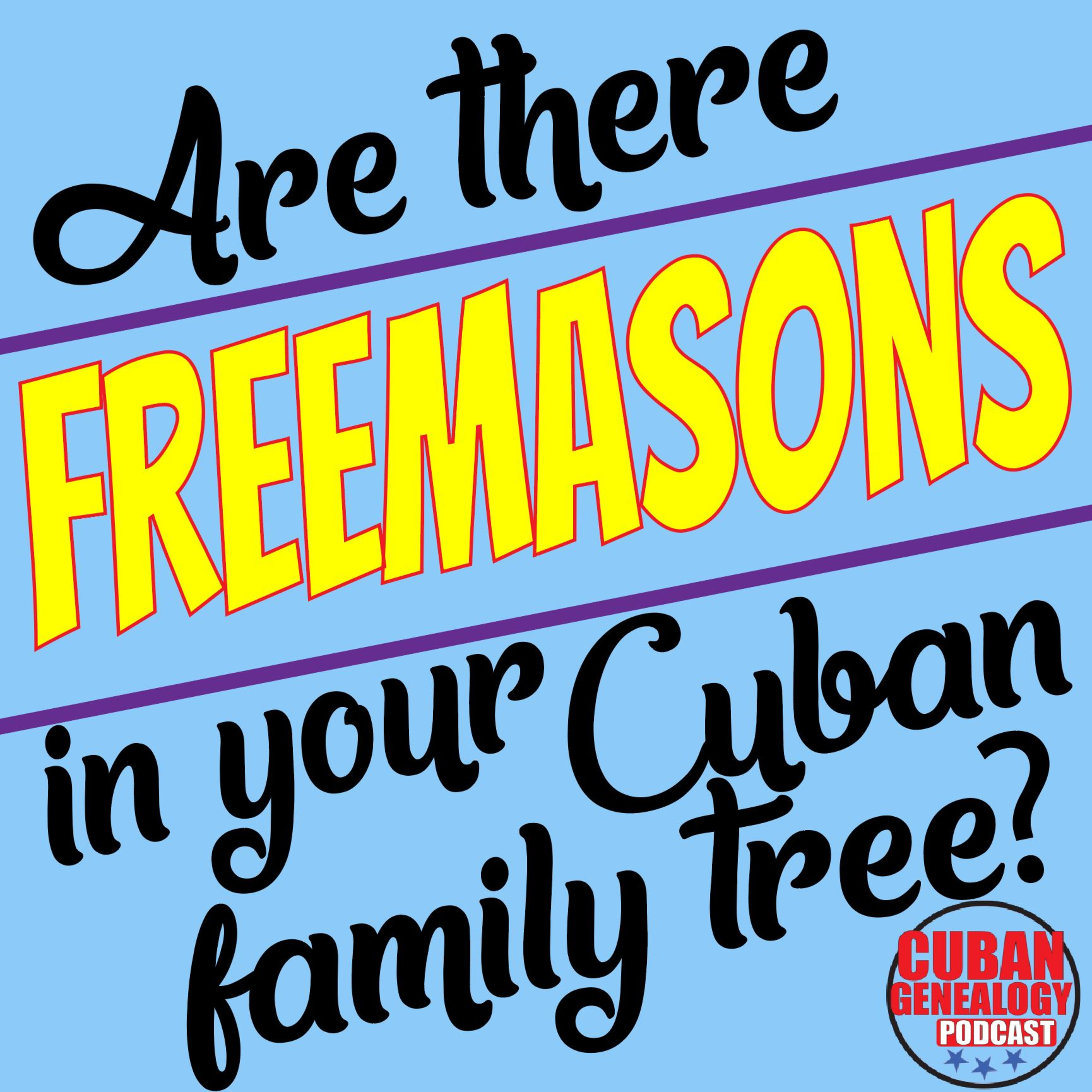103: Freemasons in your Cuban Family Tree