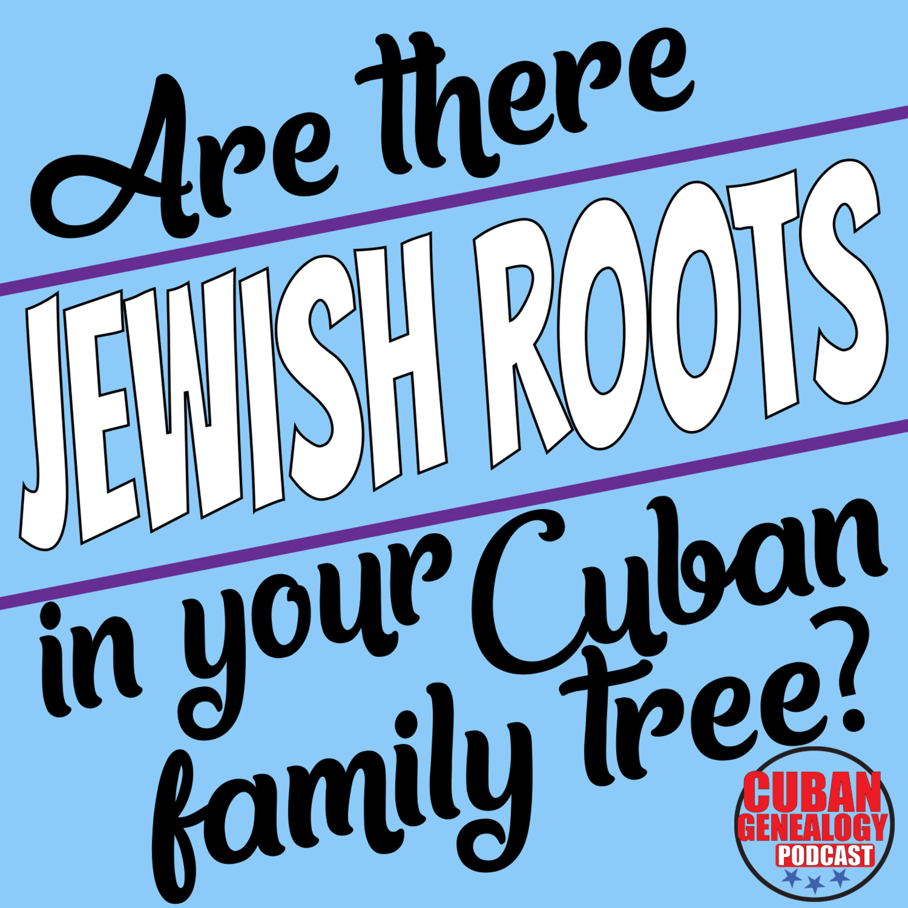 Ep 105: Are there Jewish Roots in your Cuban family tree?