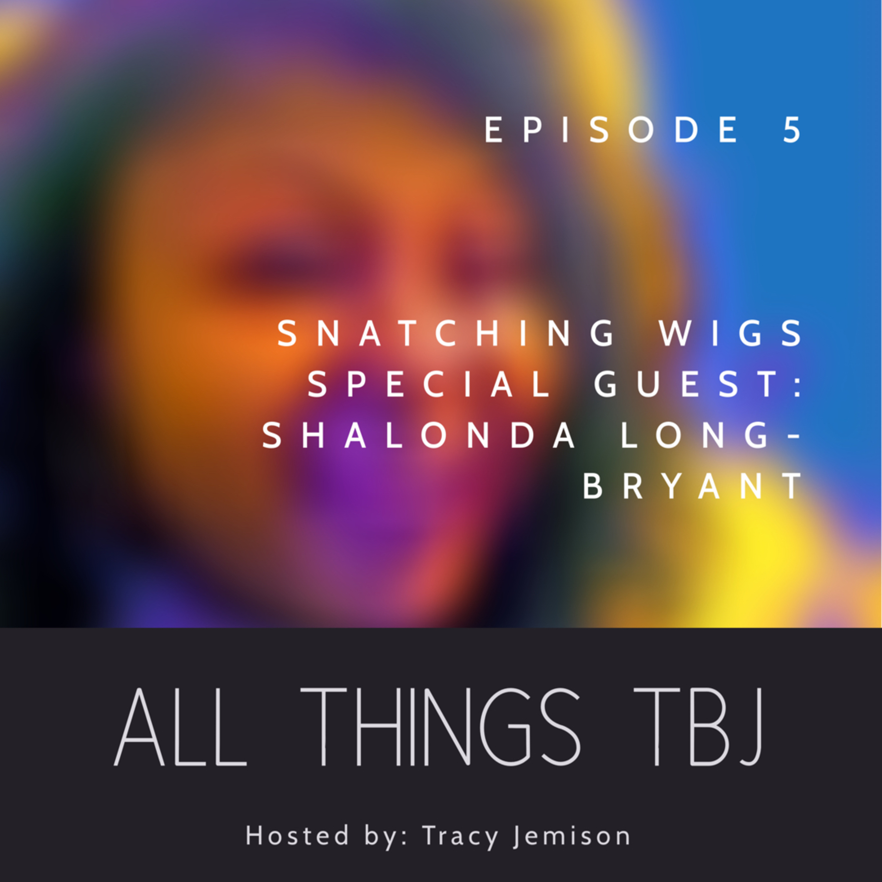 Snatching Wigs with Shalonda Long-Bryant