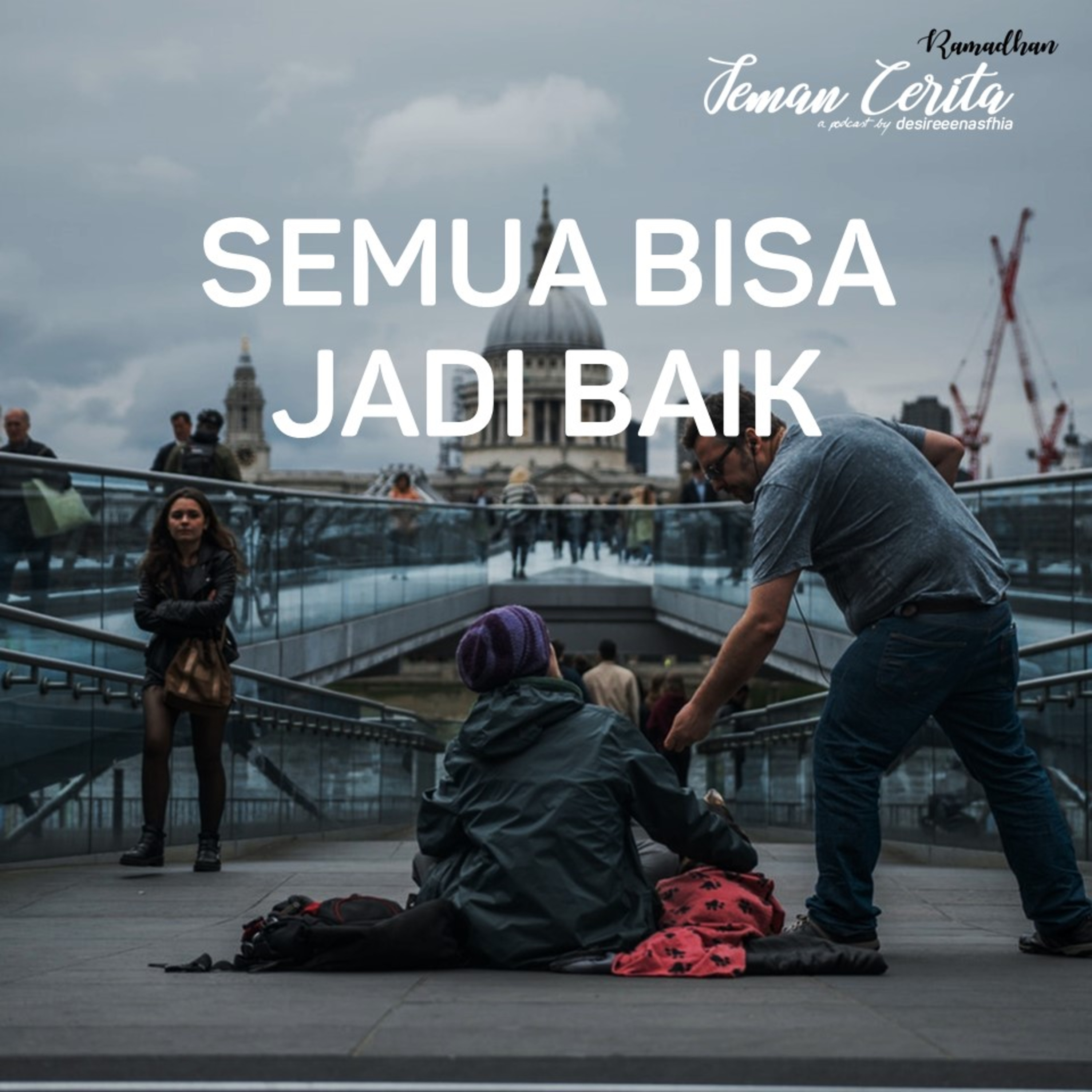 Semua Bisa Jadi Baik - Cerita #15