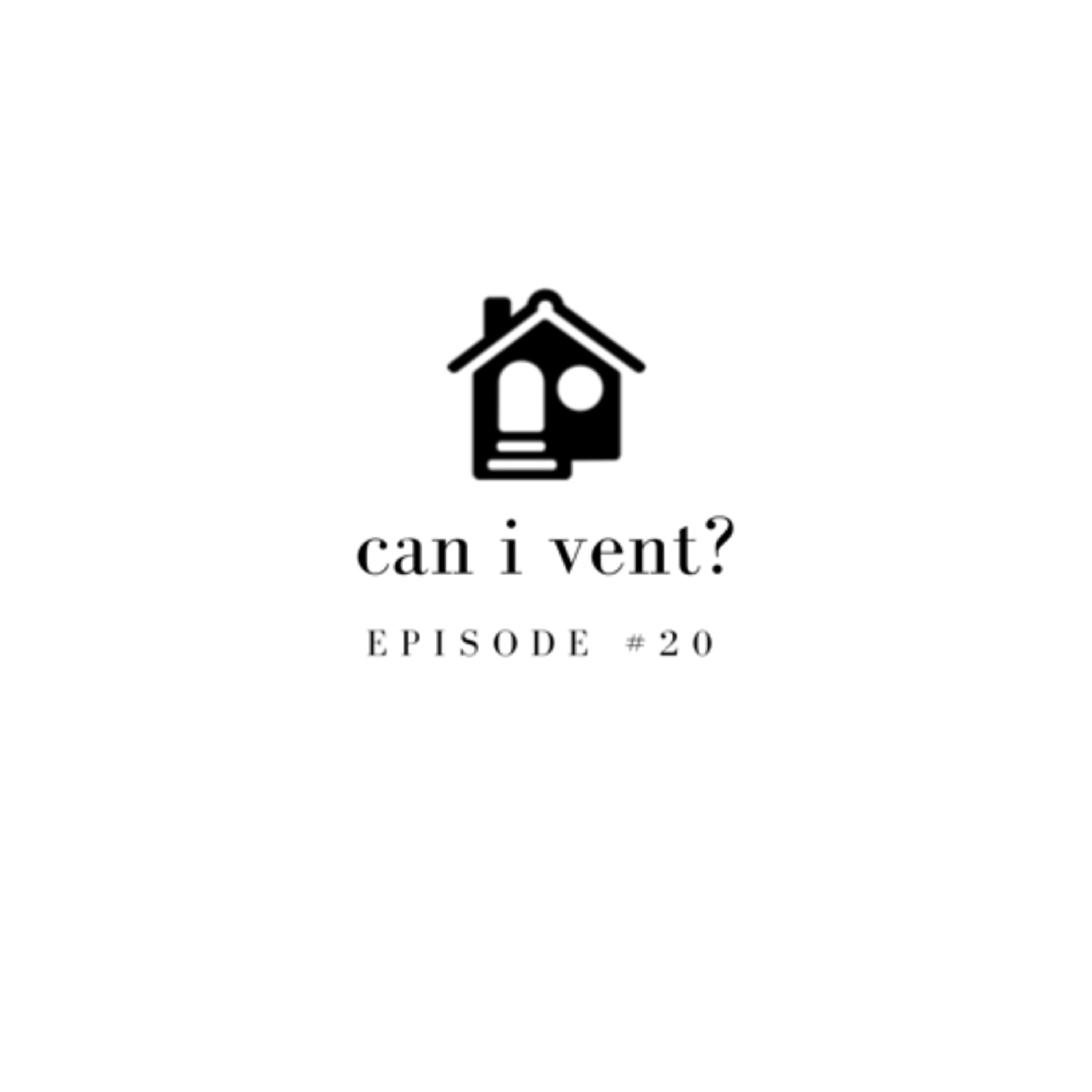 Episode #20: Can I Vent?