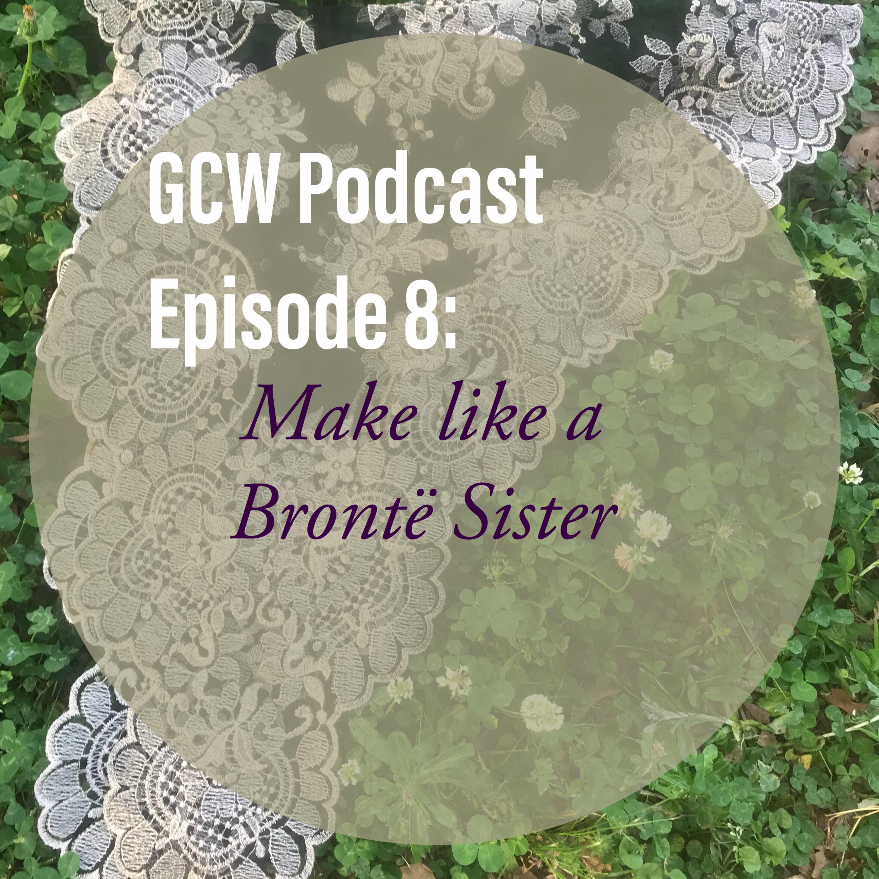 Episode 8: Make like a Brontë Sister