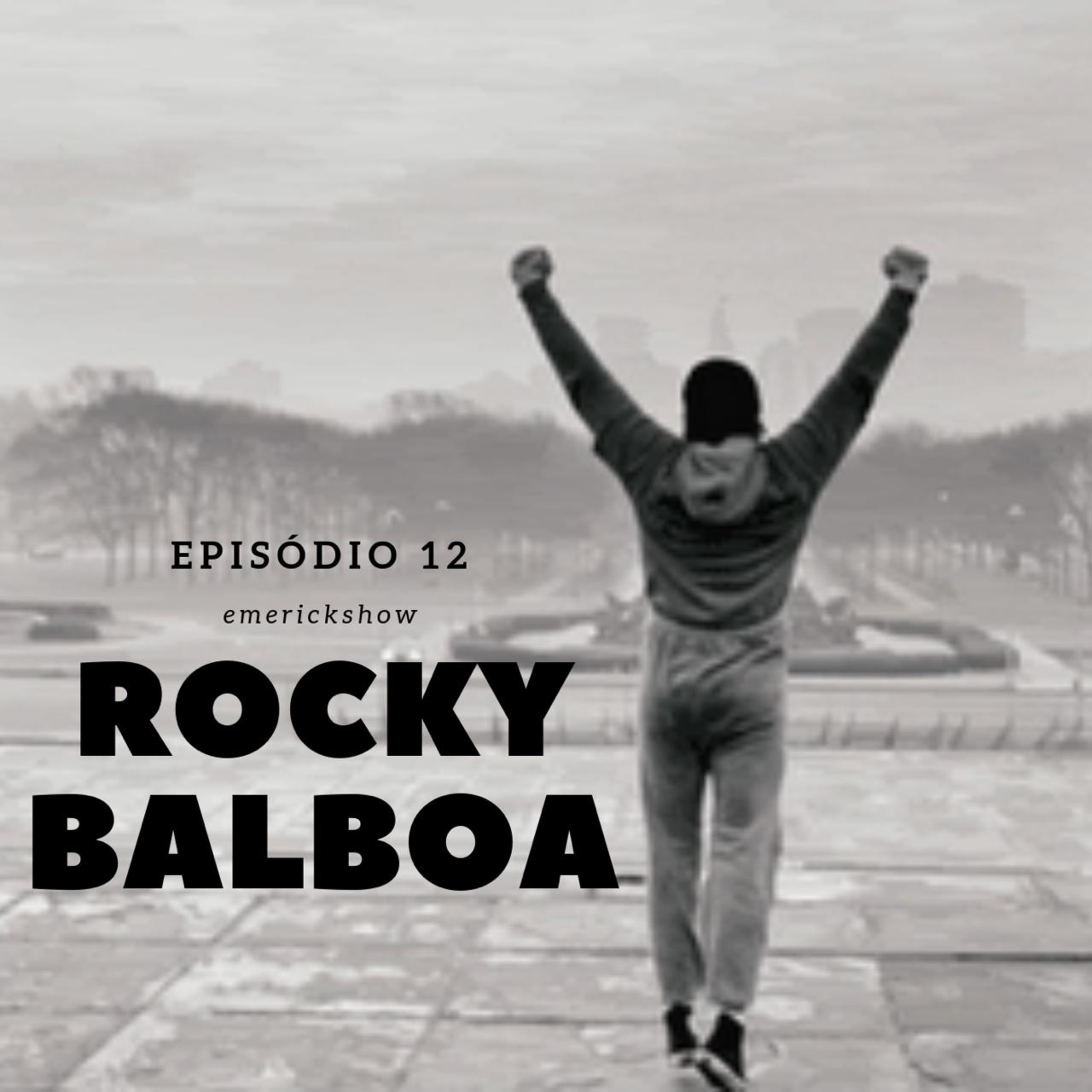 EMERICK SHOW 12 - Rocky Balboa
