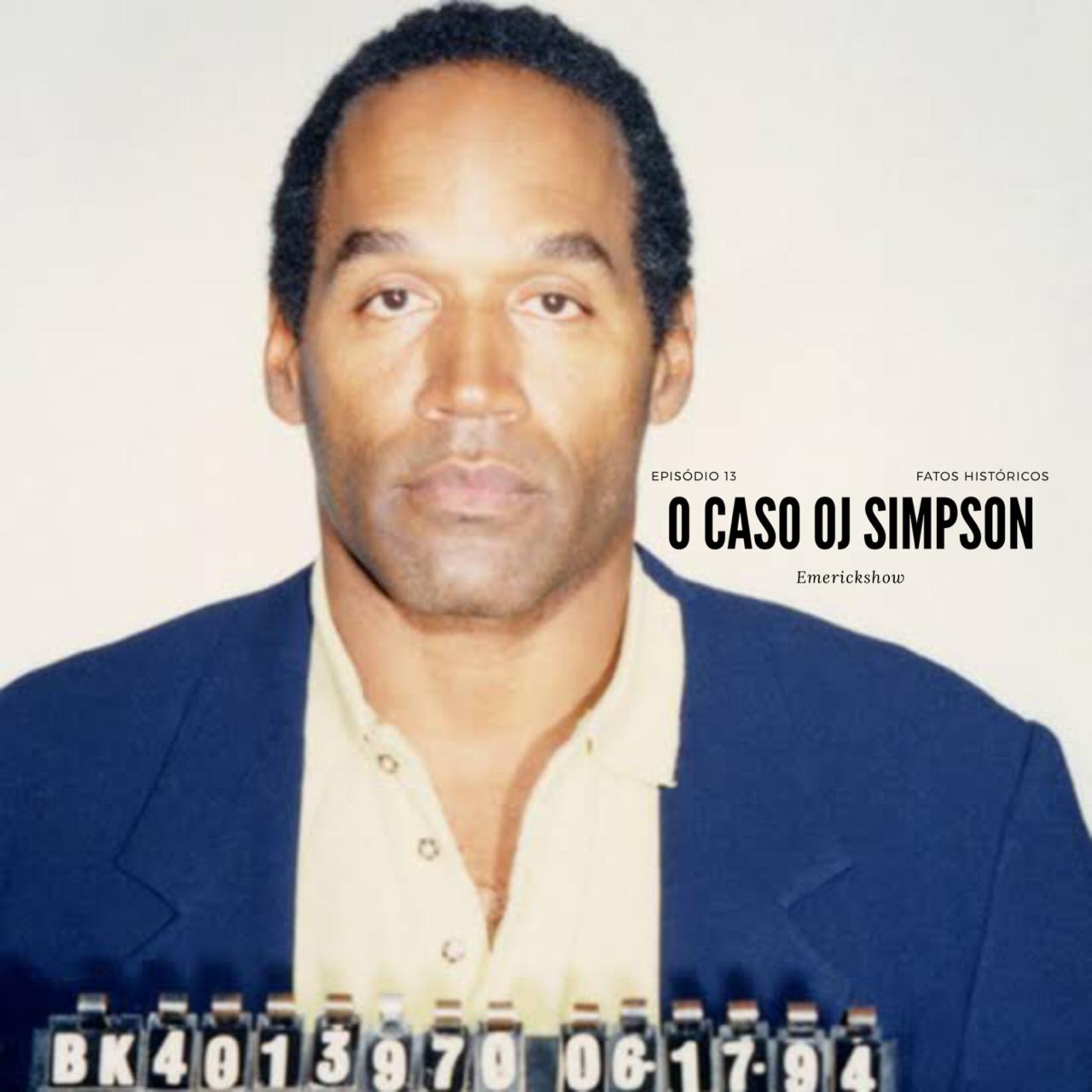 EMERICK SHOW 13 - O caso Oj Simpson.