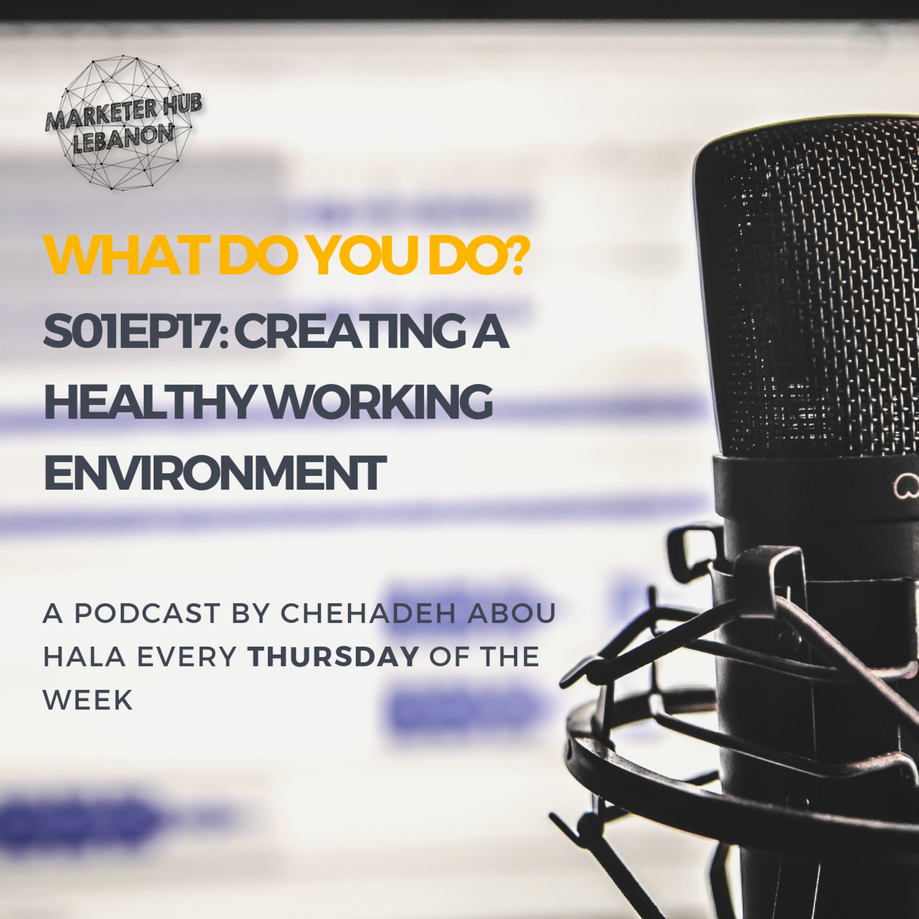 S01EP17: Creating A Healthy Working Environment