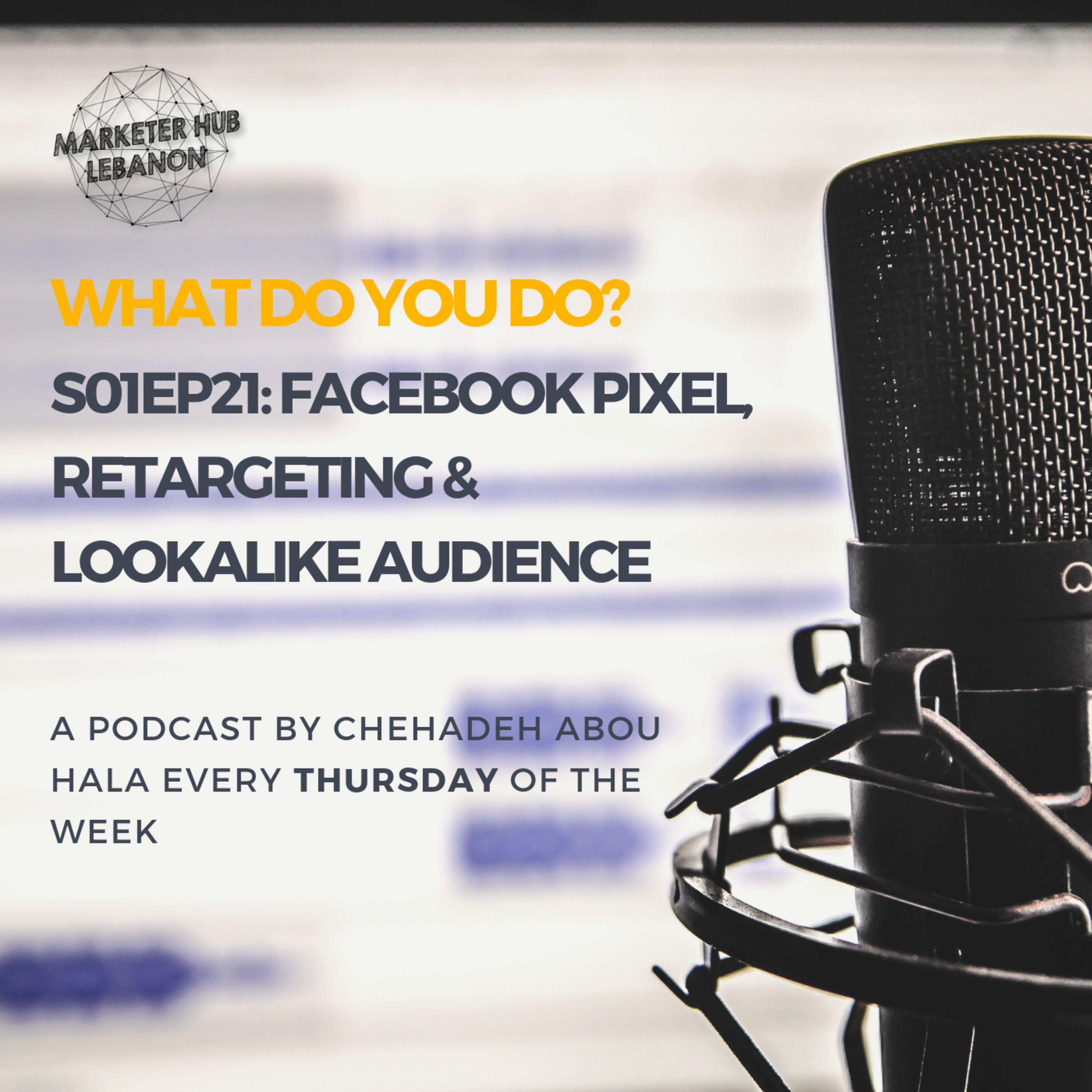 S01EP21: Facebook Pixel, Retargeting & Lookalike Audience