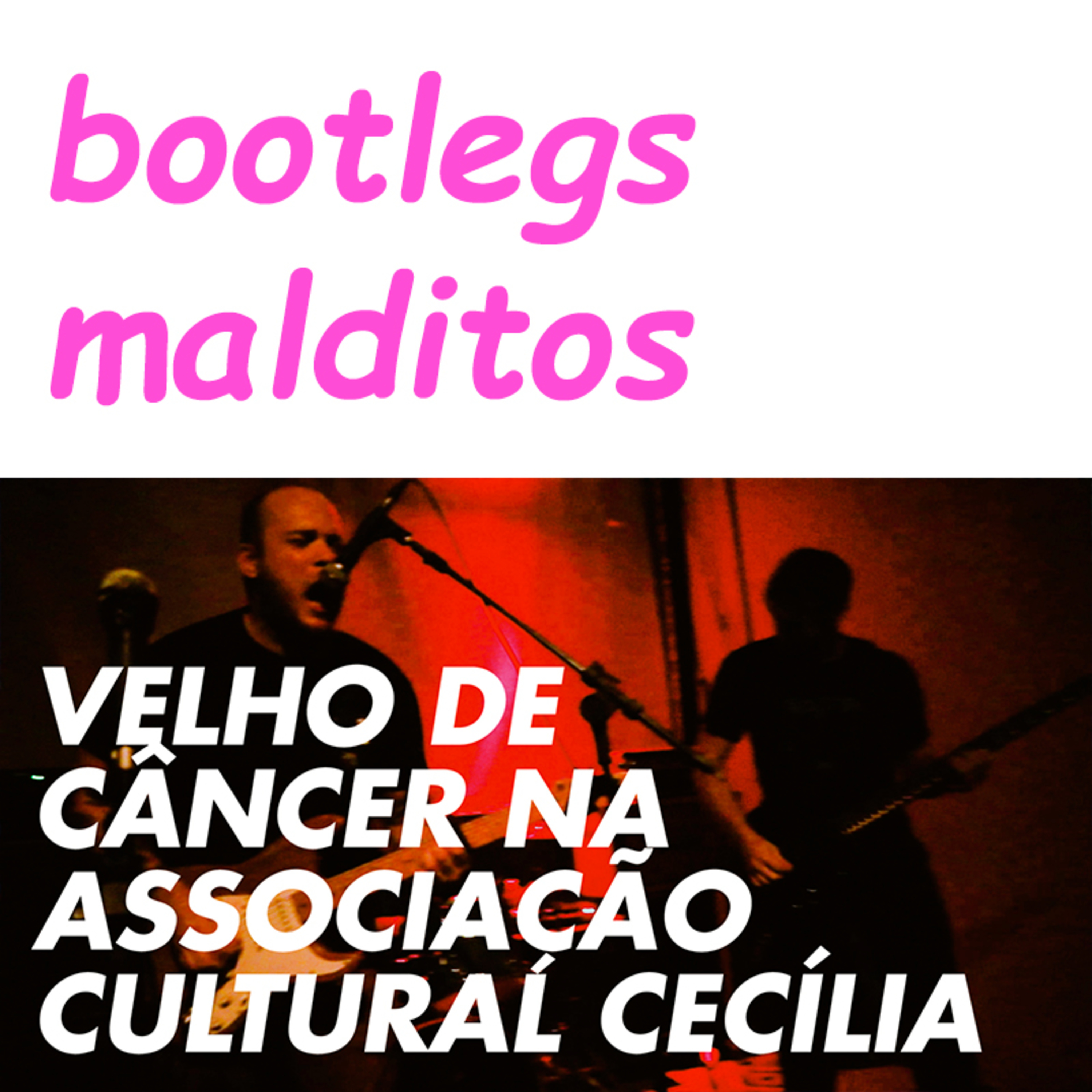 Bootlegs Malditos: Velho de Câncer