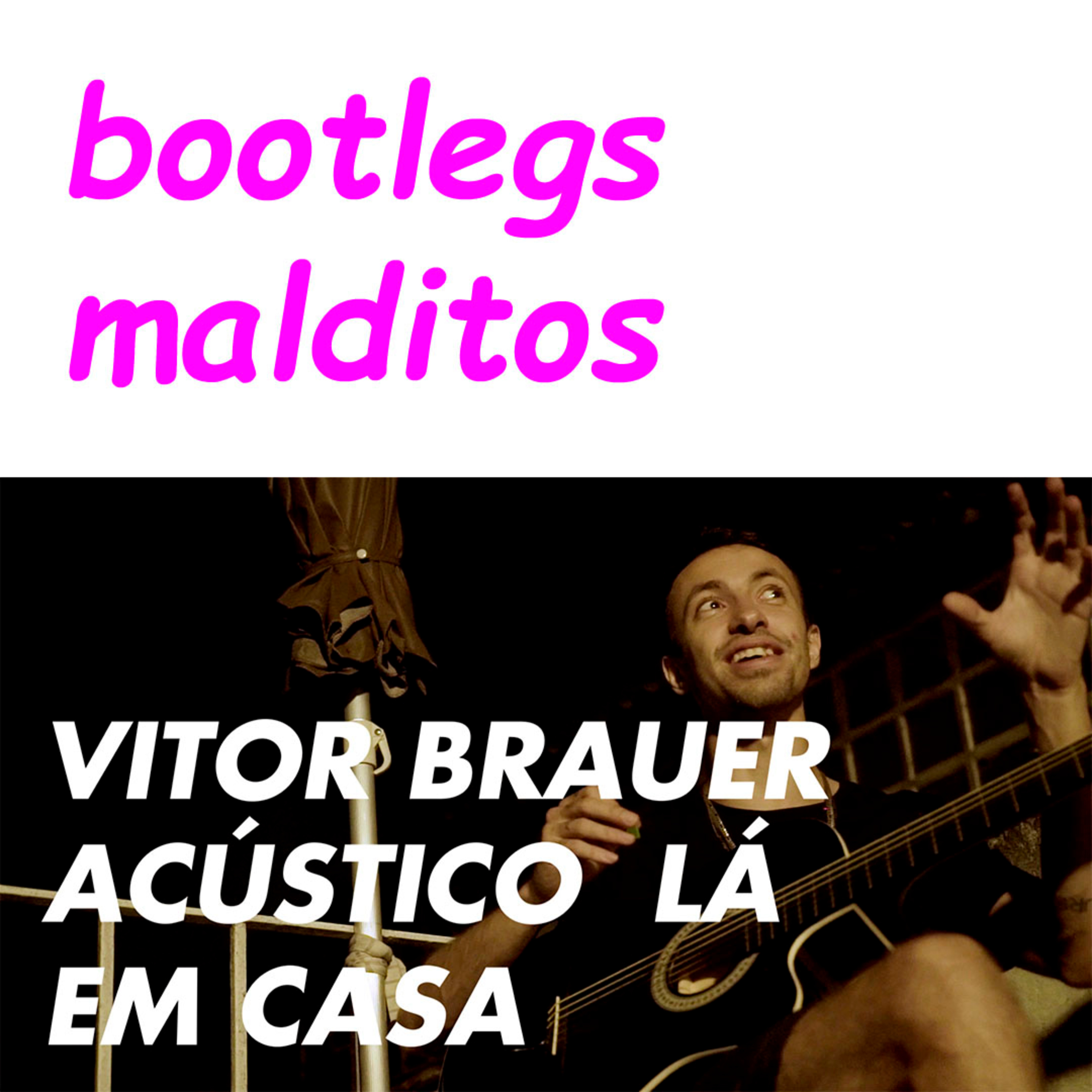 Bootlegs Malditos: Vitor Brauer