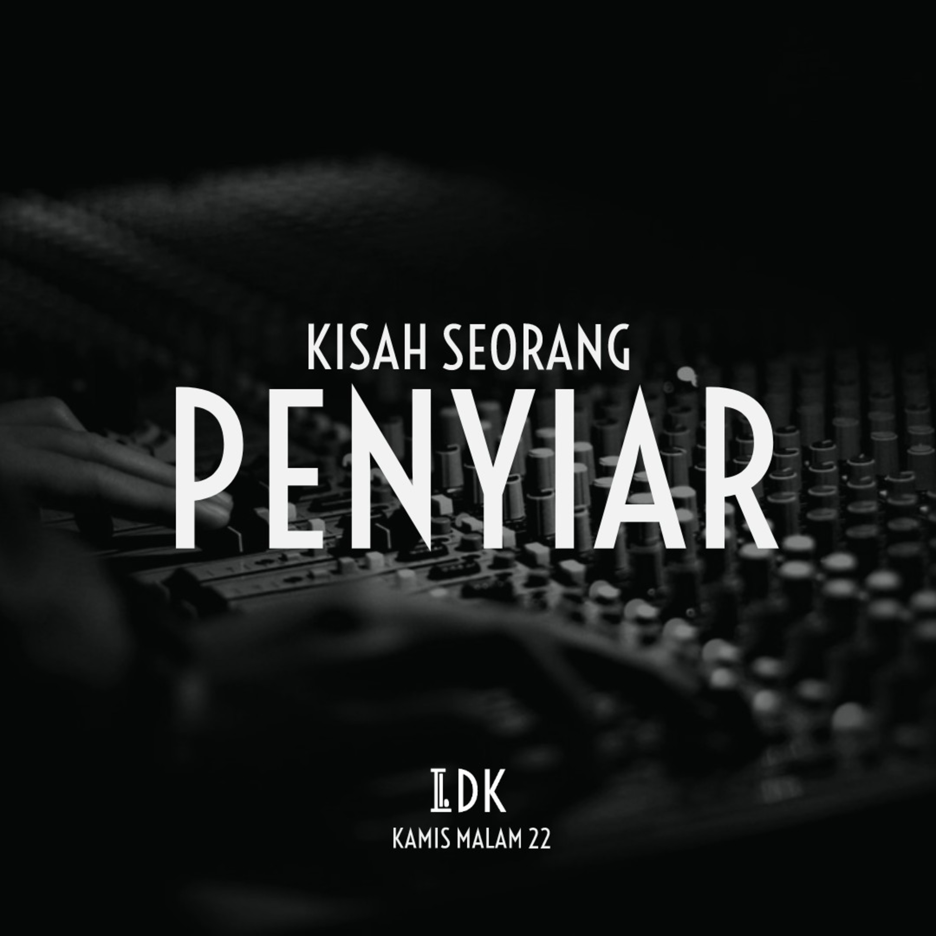 LDK KAMIS MALAM 22 - KISAH SEORANG PENYIAR