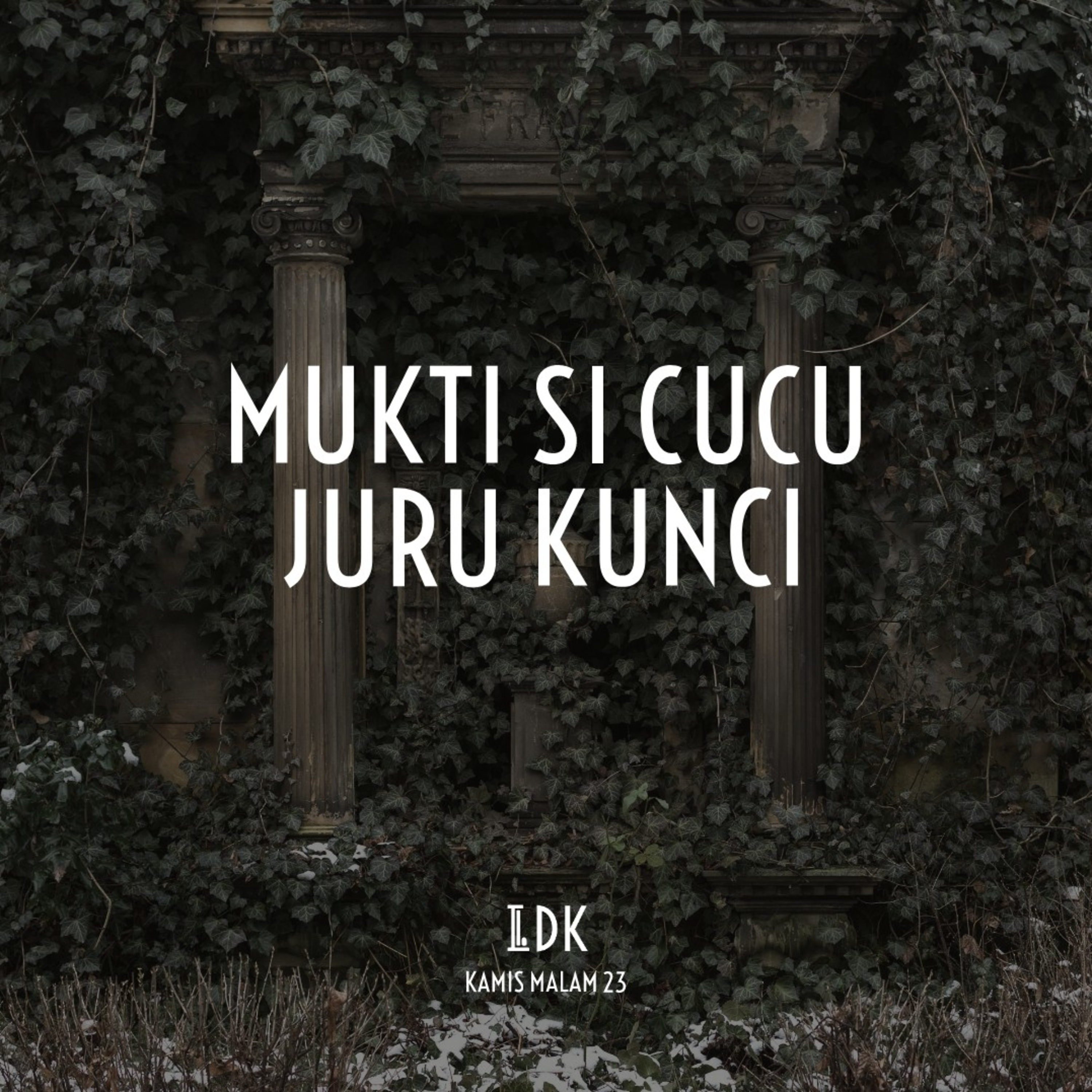 LDK KAMIS MALAM 23 - MUKTI SI CUCU JURU KUNCI
