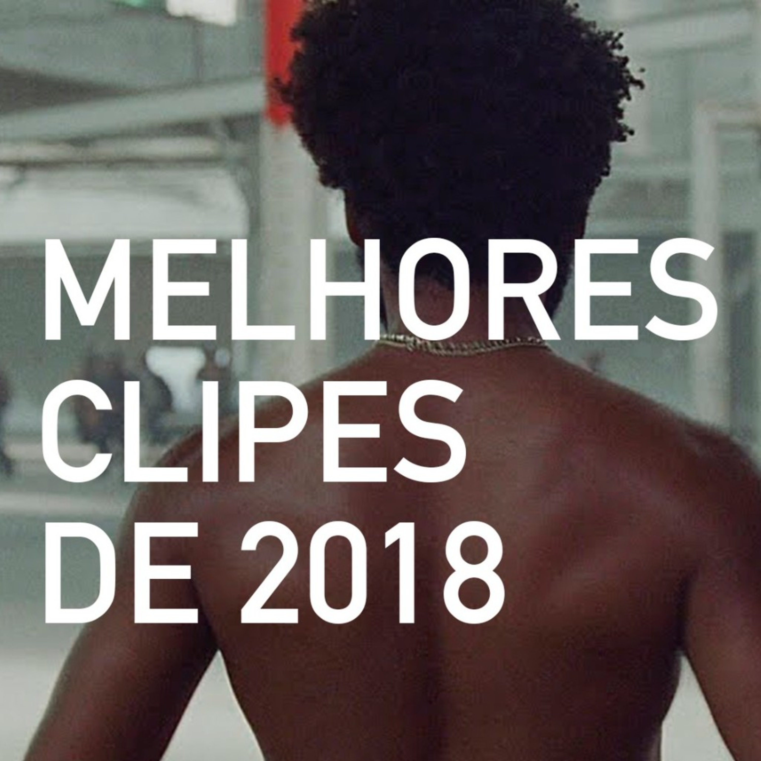 Melhores Clipes de 2018