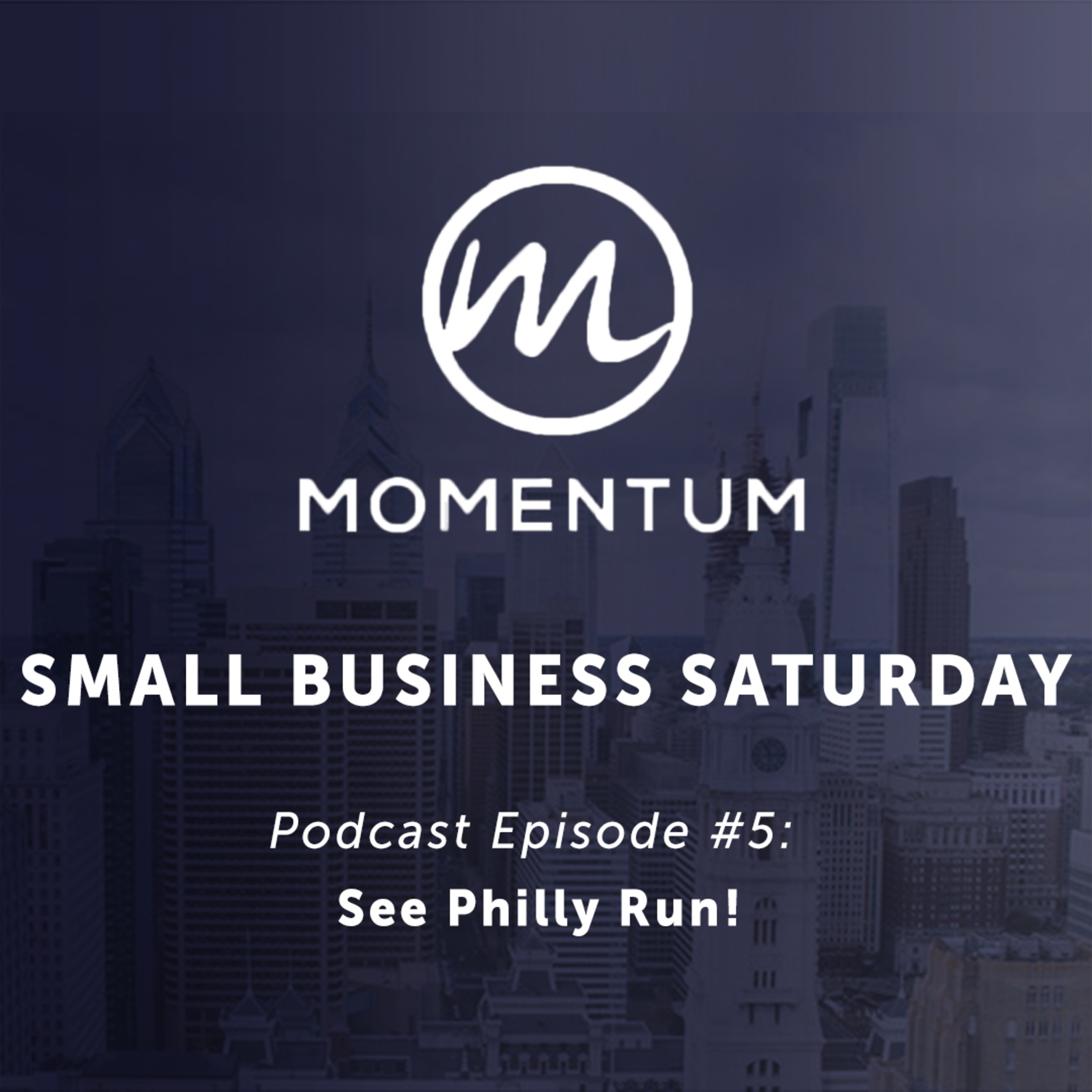 Small Business Saturday Philadelphia - Episode 5 - See Philly Run