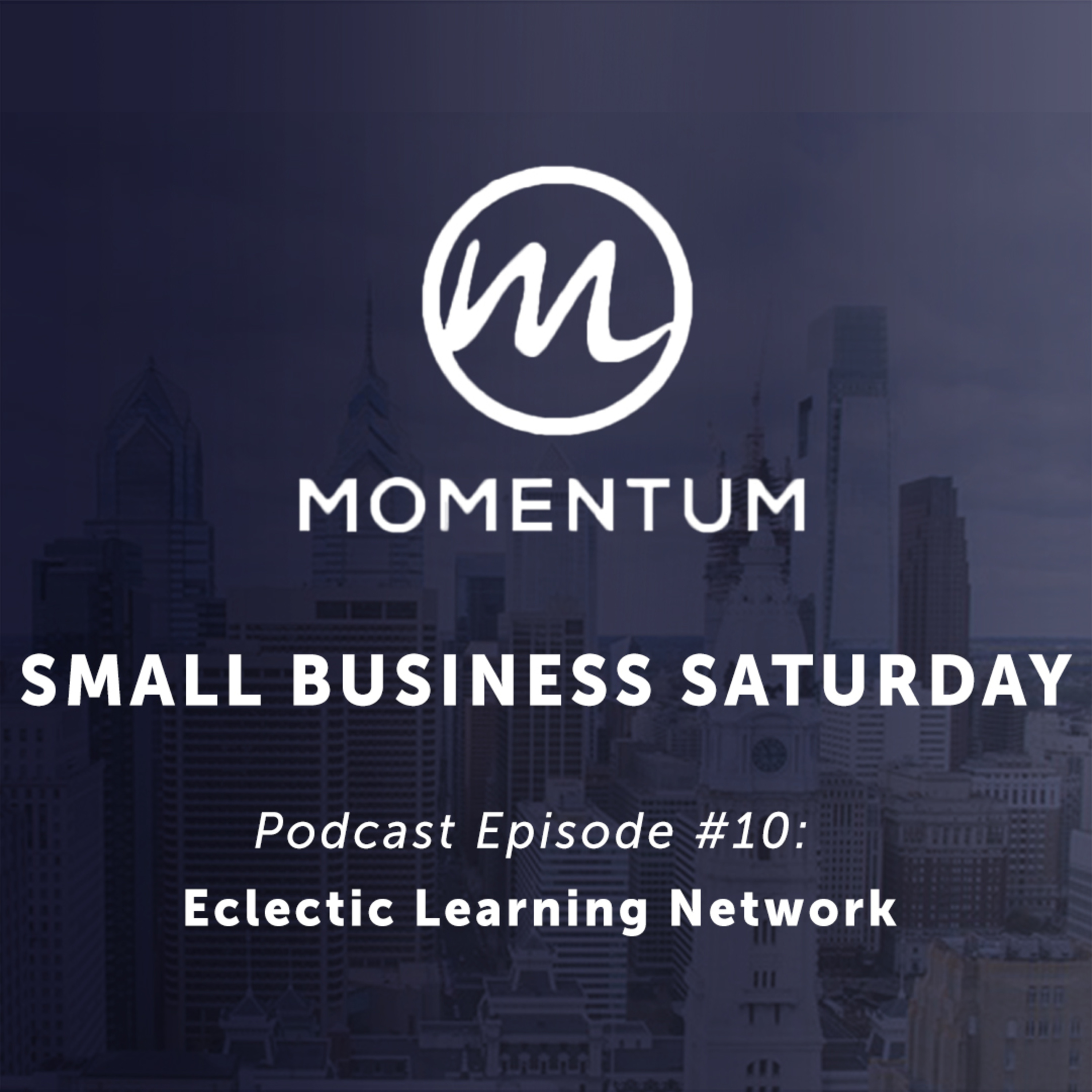 Small Business Saturday Philadelphia - Ep. 10 - Eclectic Learning Network