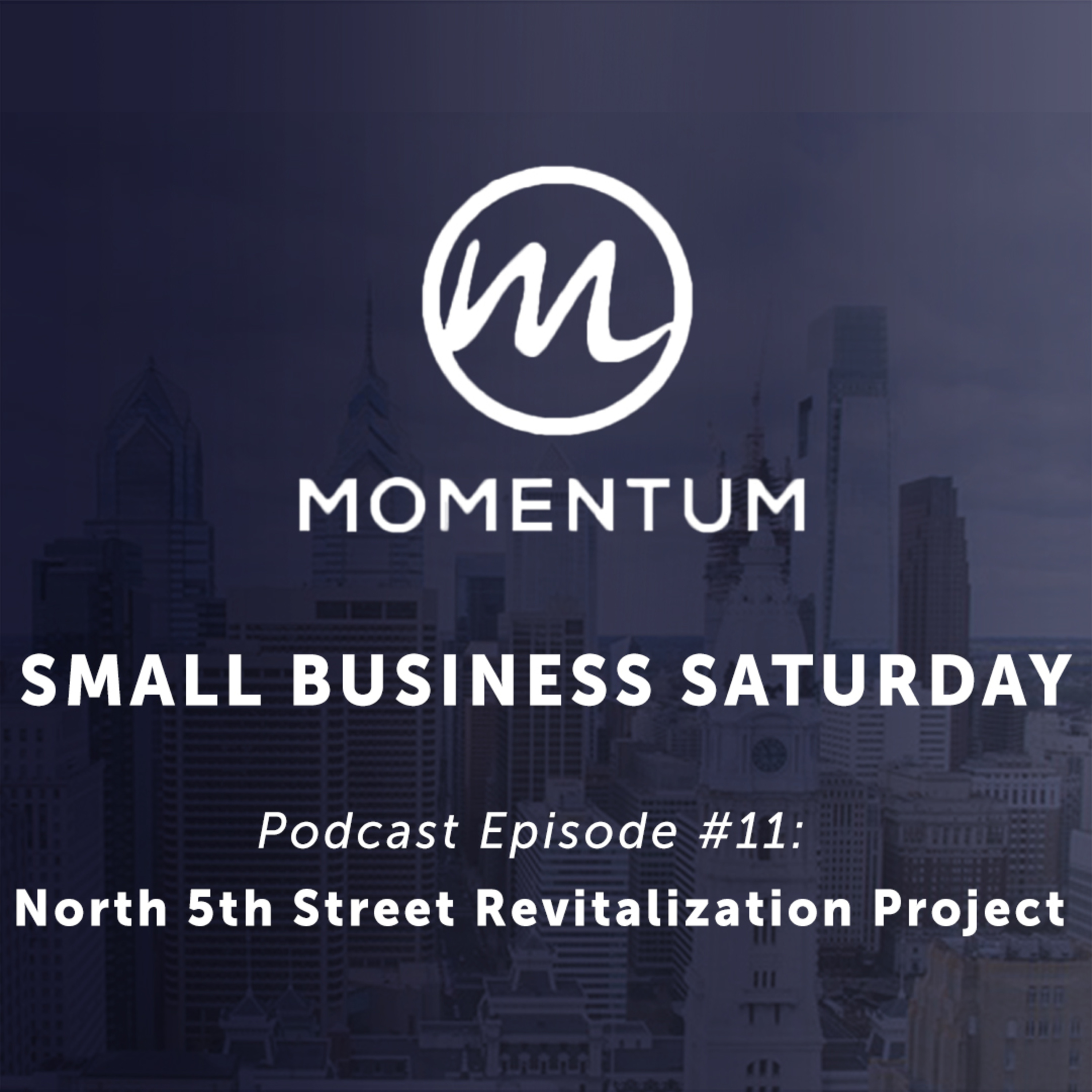Small Business Saturday Philadelphia - Ep. 11 - North 5th Street Revitalization Project